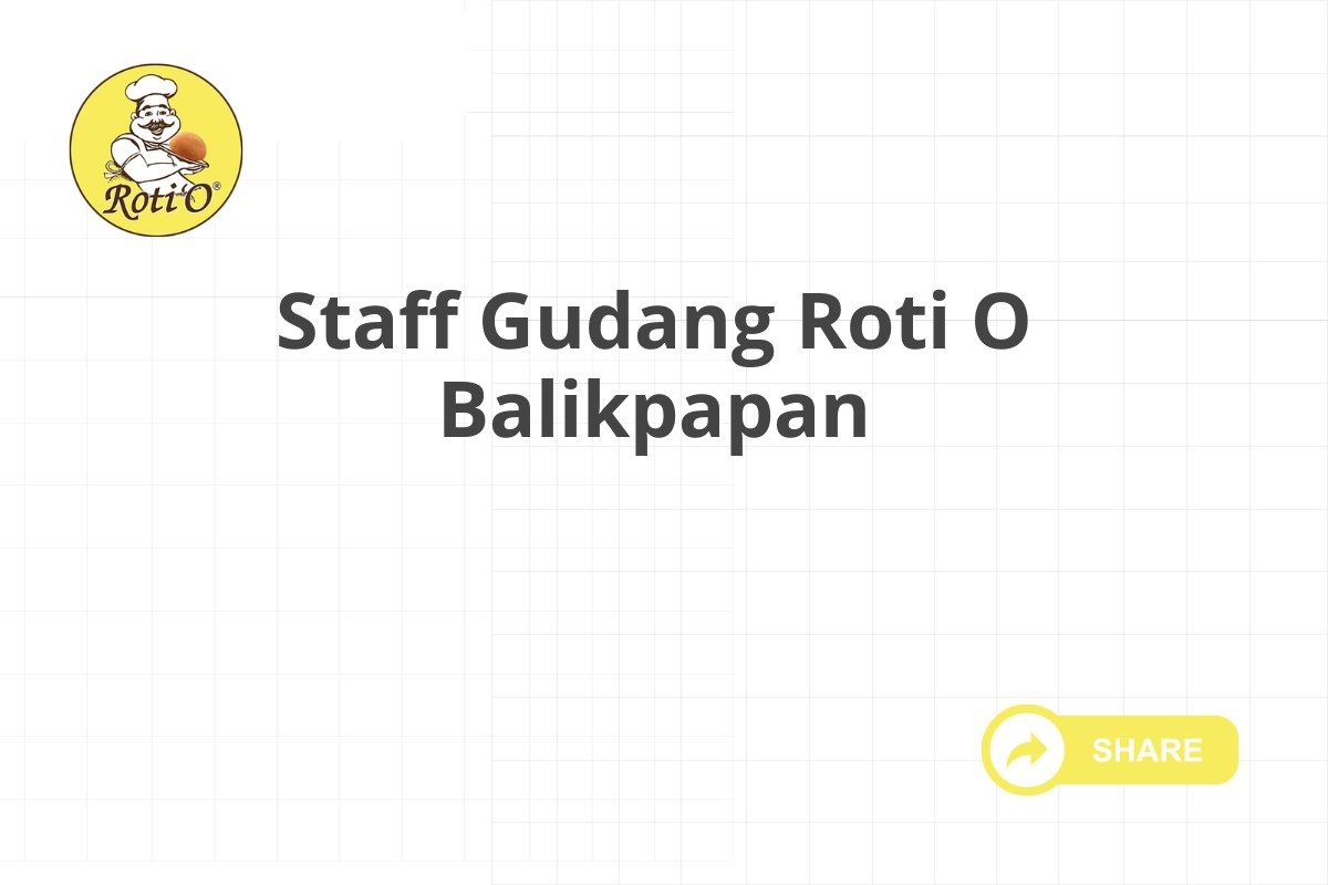 Staff Gudang Roti O Balikpapan