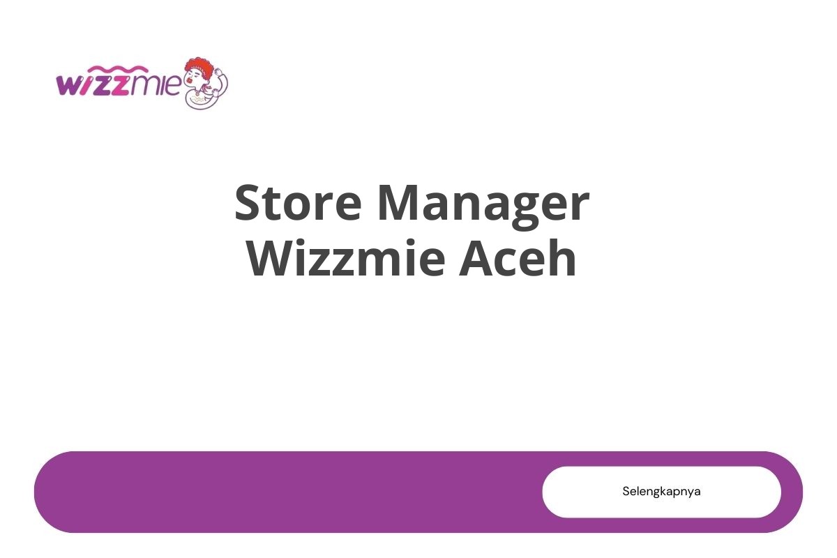 Store Manager Wizzmie Aceh