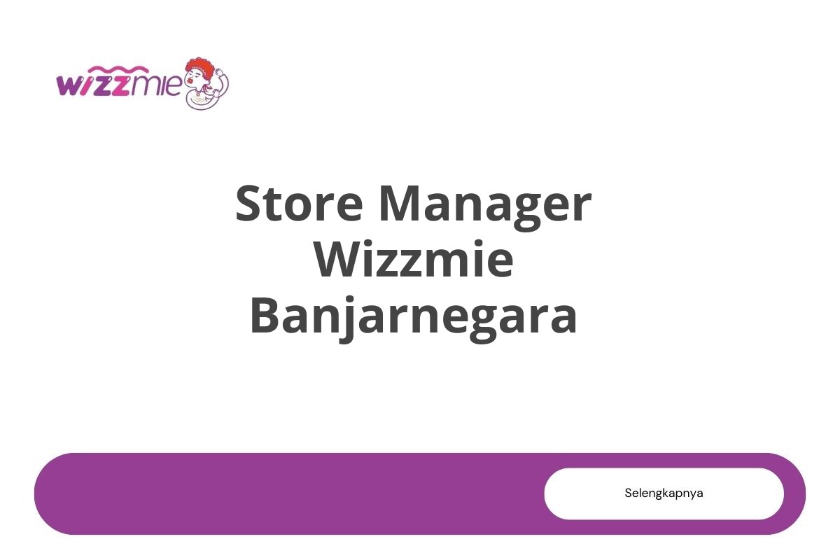 Store Manager Wizzmie Banjarnegara