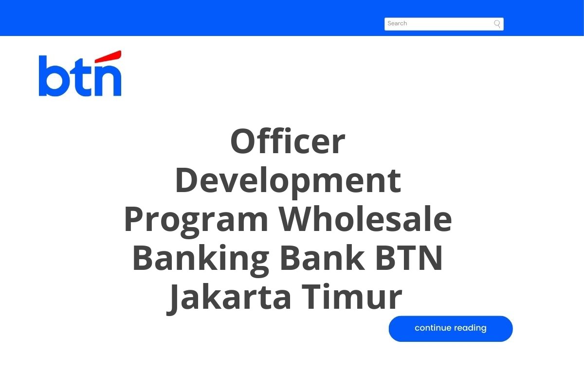 Officer Development Program Wholesale Banking Bank BTN Jakarta Timur