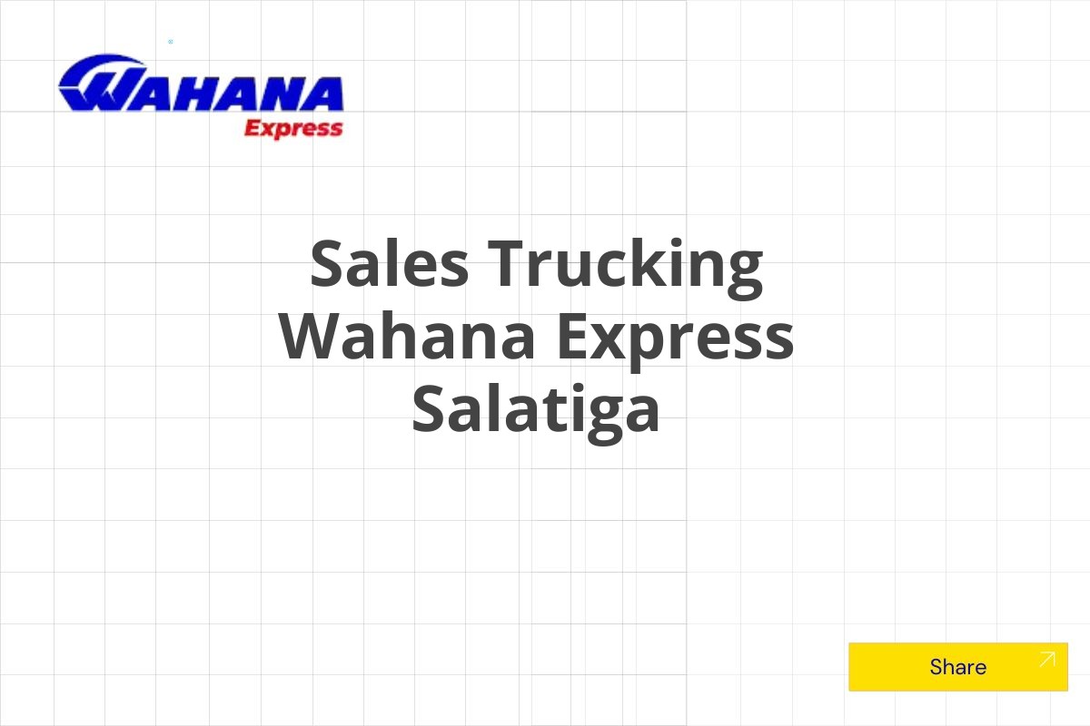 Sales Trucking Wahana Express Salatiga