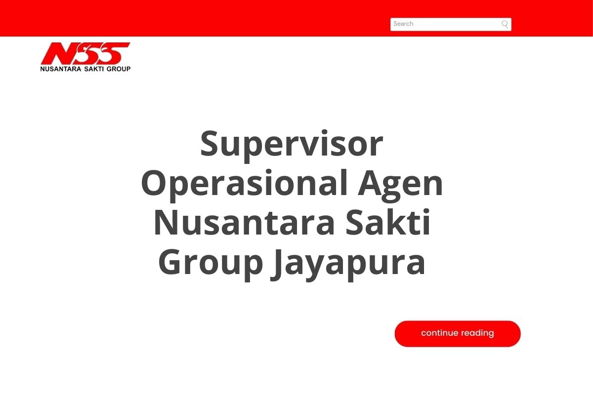 Supervisor Operasional Agen Nusantara Sakti Group Jayapura